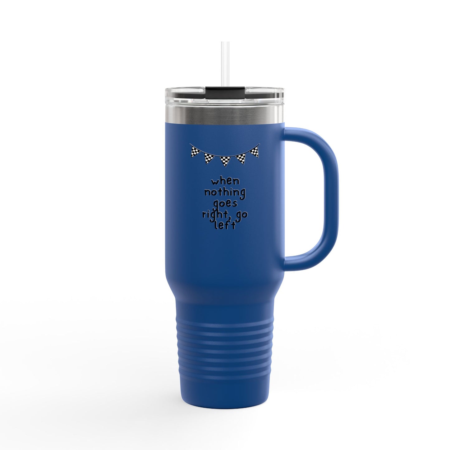 Insulated Travel Mug 40oz — "When Nothing Goes Right, Go Left" Motivational Tumbler