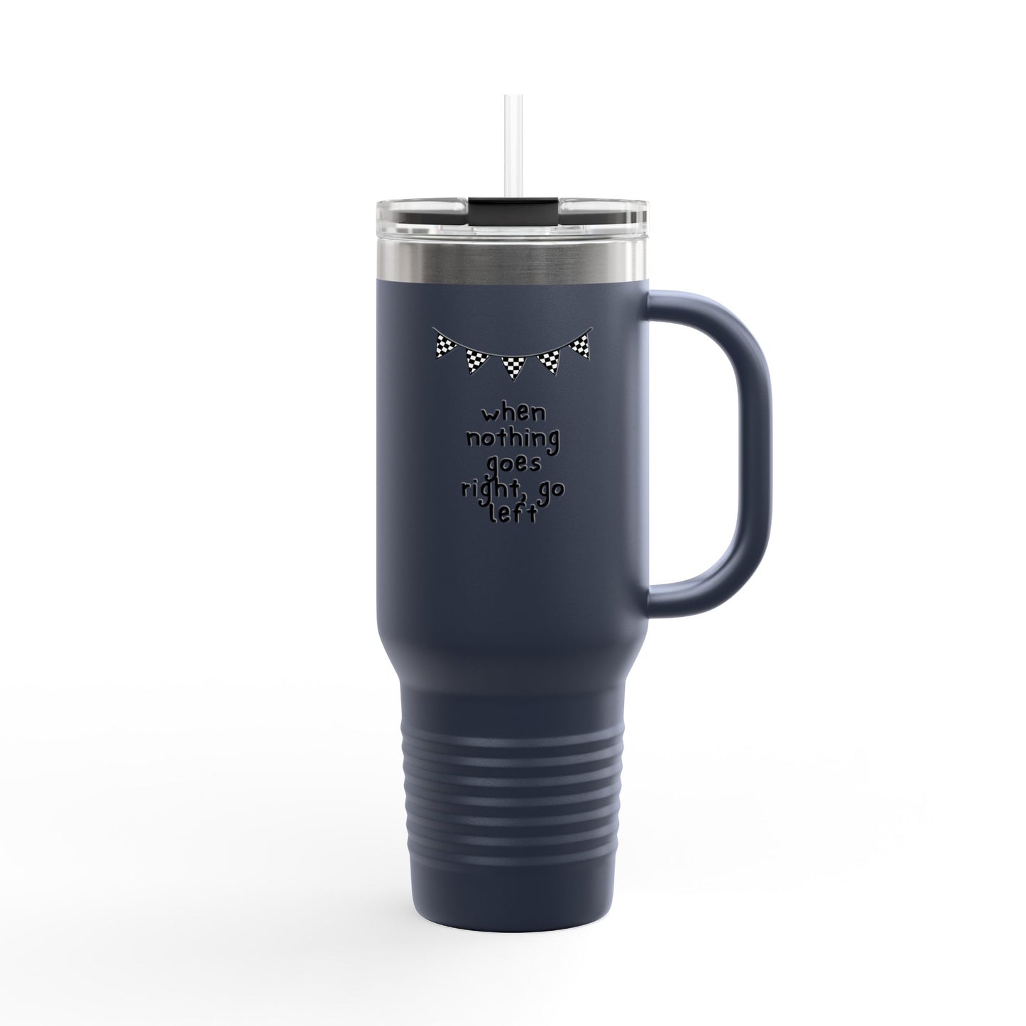 Insulated Travel Mug 40oz — "When Nothing Goes Right, Go Left" Motivational Tumbler