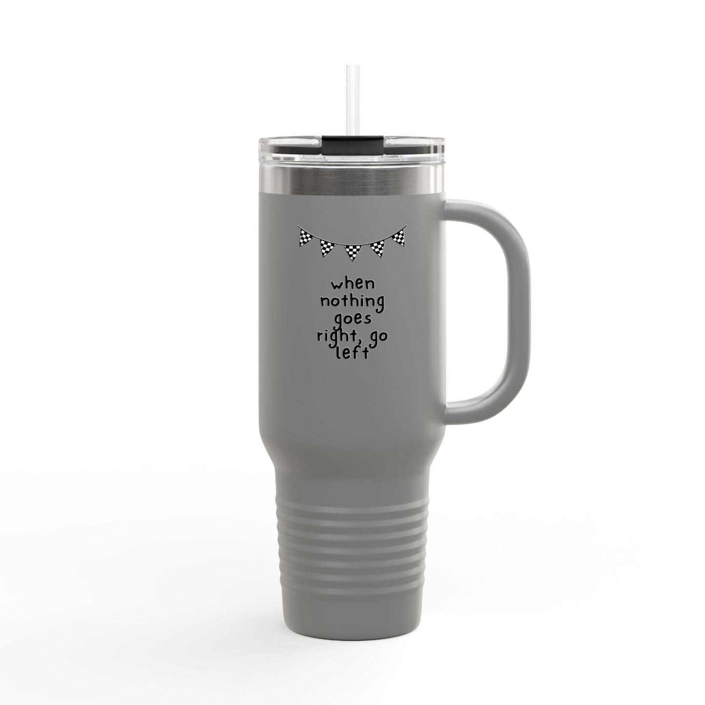 Insulated Travel Mug 40oz — "When Nothing Goes Right, Go Left" Motivational Tumbler