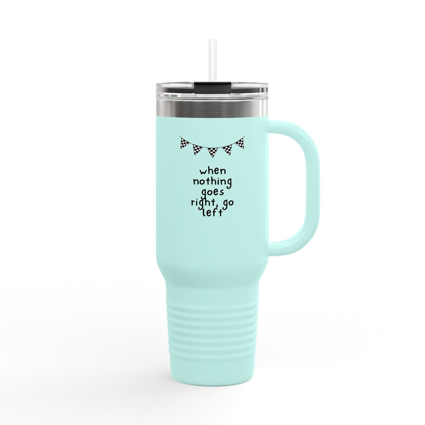 Insulated Travel Mug 40oz — "When Nothing Goes Right, Go Left" Motivational Tumbler