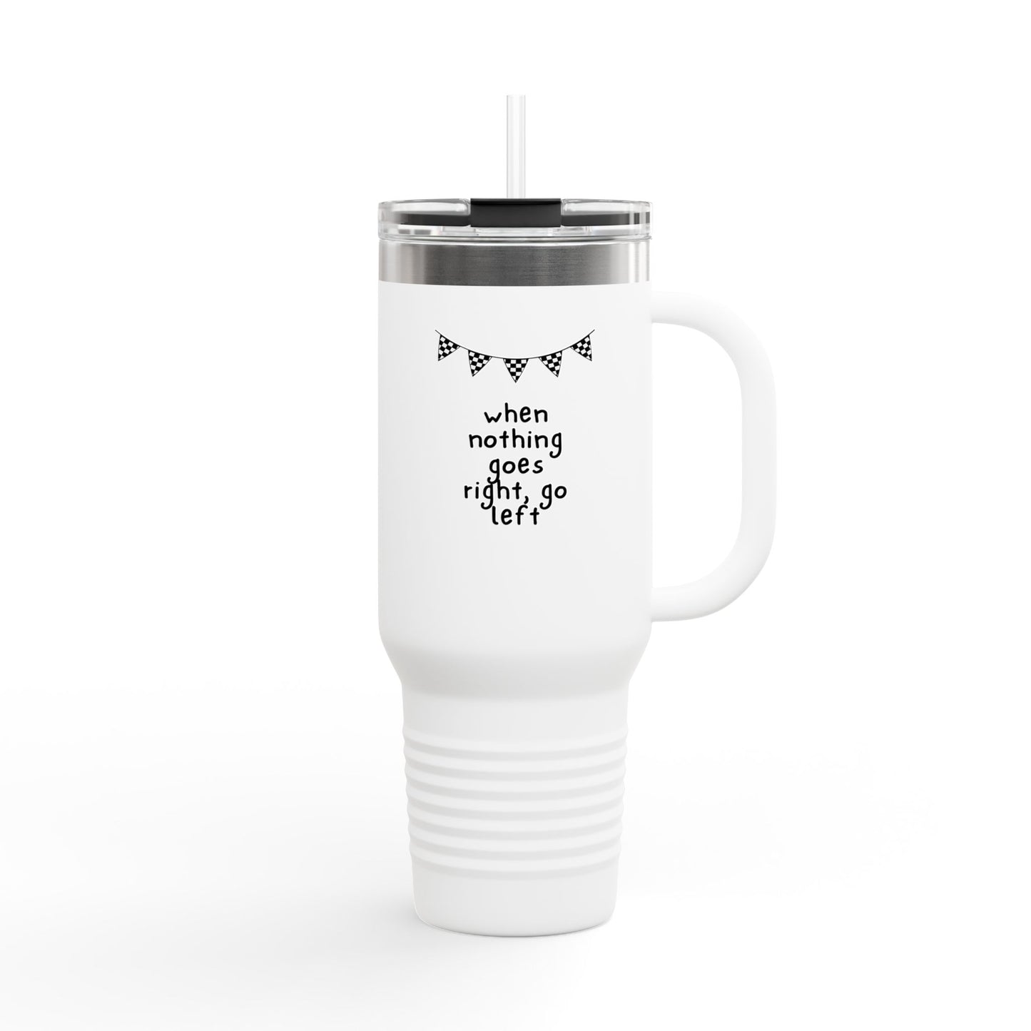 Insulated Travel Mug 40oz — "When Nothing Goes Right, Go Left" Motivational Tumbler